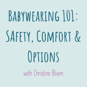 Babywearing 101: Safety, Comfort and Options